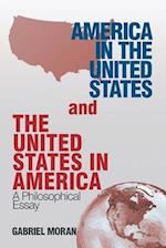 America in the United States and the United States in America: A Philosophical Essay 