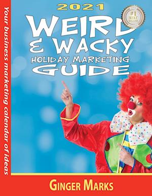 2021 Weird & Wacky Holiday Marketing Guide