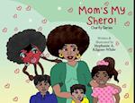 Mom's My Shero! 