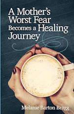 A Mother's Worst Fear Becomes a Healing Journey