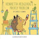 Henrietta Hedgehog's Prickly Problem 