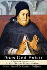 Does God Exist?: A Socratic Dialogue on the Five Ways of Thomas Aquinas 