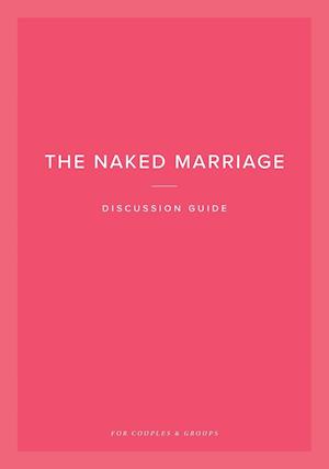 The Naked Marriage Discussion Guide