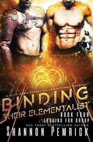 Binding Their Elementalist: A Sci-Fi Gamer Friends-to-Lovers Ménage Romance