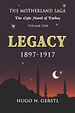 LEGACY: 1897 - 1917, Volume One - The Motherland Saga: The Epic Novel of Turkey 