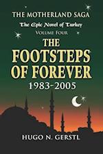 THE FOOTSTEPS OF FOREVER: 1983 - 2005, Volume Four - The Motherland Saga: The Epic Novel of Turkey 