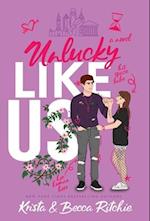 Unlucky Like Us (Special Edition Hardcover) : Like Us Series: Billionaires & Bodyguards Book 12 