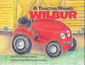 A Tractor Named Wilbur: Friendships Last Forever