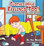 Clothes Have Feelings Too! Charlie Learns to Care for His Things 