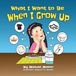 When I Grow Up: Let children's imagination run free and building self-confidence 