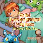 Oh No! There Are Monsters in My Room: and Daddy's Magic Spell 