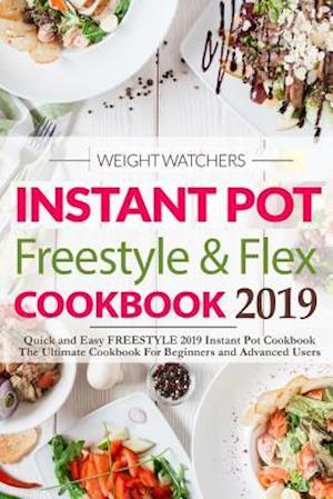 Weight Watchers Instant Pot Freestyle and Flex Cookbook 2019 (Weight Watchers 2019)