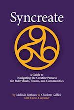 Syncreate: A Guide to Navigating the Creative Process for Individuals, Teams, and Communities 