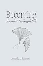 Becoming: Poems for Awakening the Soul 