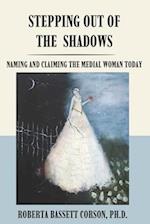 Stepping Out of the Shadows: Naming and Claiming the Medial Woman Today 