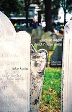 like an angel dead in your arms: early poems 1995-1999 