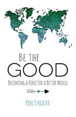 Be the Good