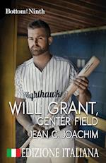 Will Grant, Center Field (Edizione Italiana)