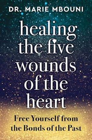 Healing the Five Wounds of the Heart