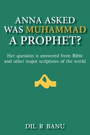 Anna Asked Was Muhammad A Prophet?