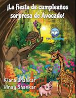 ¡La fiesta de cumpleaños sorpresa de Avocado! (Avocado's Surprise Birthday Party! - Spanish Edition)
