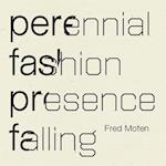 Perennial Fashion   Presence Falling