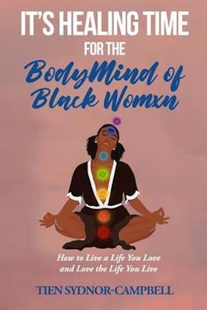 It's Healing Time for the BodyMind of Black Womxn