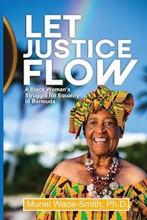 Let Justice Flow: A Black Woman's Struggle for Equality in Bermuda