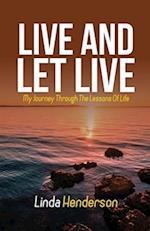 Live and Let Live: My Journey through the Lessons of Life 