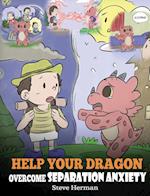 Help Your Dragon Overcome Separation Anxiety