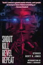 Shout Kill Revel Repeat