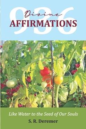 936 Divine Affirmations: Like Water To The Seed Of Our Souls