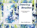 Dancing Brushes: A Fresh Approach to Watercolor 