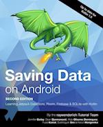 Saving Data on Android (Second Edition): Learn Jetpack DataStore, Room, Firebase & SQLite with Kotlin 