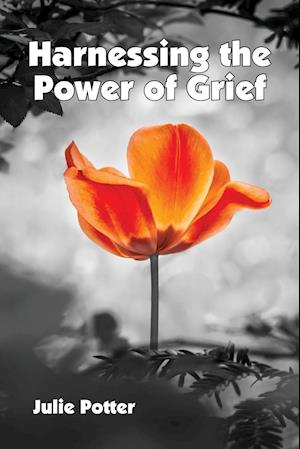 Harnessing the Power of Grief