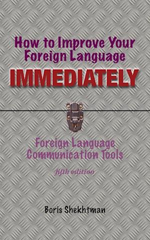 How to Improve Your Foreign Language Immediately, Fourth Edition