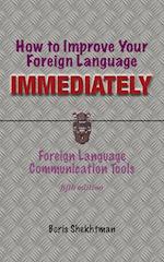 How to Improve Your Foreign Language Immediately, Fourth Edition