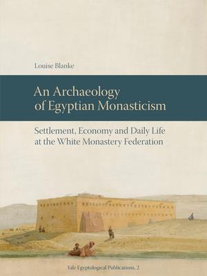 An Archaeology of Egyptian Monasticism