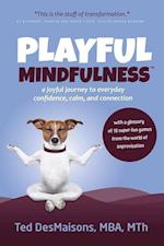 Playful Mindfulness: a joyful journey to everyday confidence, calm, and connection 