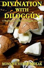 Divination with Diloggún: A Beginner's Guide to Diloggún and Obi 