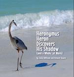 Heronymus Heron Discovers His Shadow (and a Whole Lot More) 