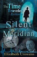 The Time Traveler Professor, Book One: Silent Meridian 
