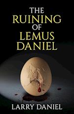 The Ruining of Lemus Daniel