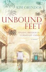 Unbound Feet: Finding Freedom in Communist China 
