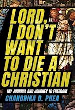 Lord, I Don't Want to Die a Christian 