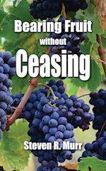 Bearing Fruit Without Ceasing 