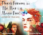 Flower Princess and the Man with Magic Reed: A Story of True Love 