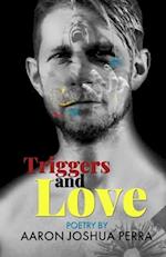 TRIGGERS AND LOVE: Poetry By Aaron Joshua Perra 