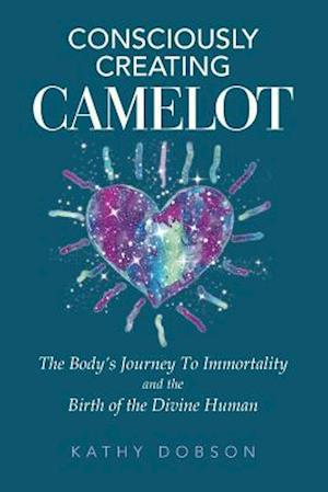 Consciously Creating Camelot