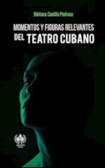 Momentos y figuras relevantes del teatro cubano